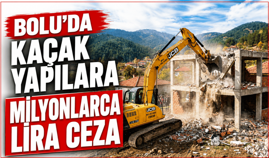 Kaçak yapılara milyonlarca lira ceza kesildi