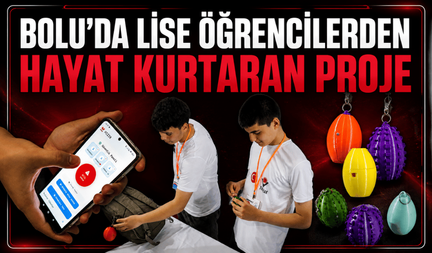 Bolu’da liselilerden hayat kurtaran proje: Tek hamleyle yardım çağrısı