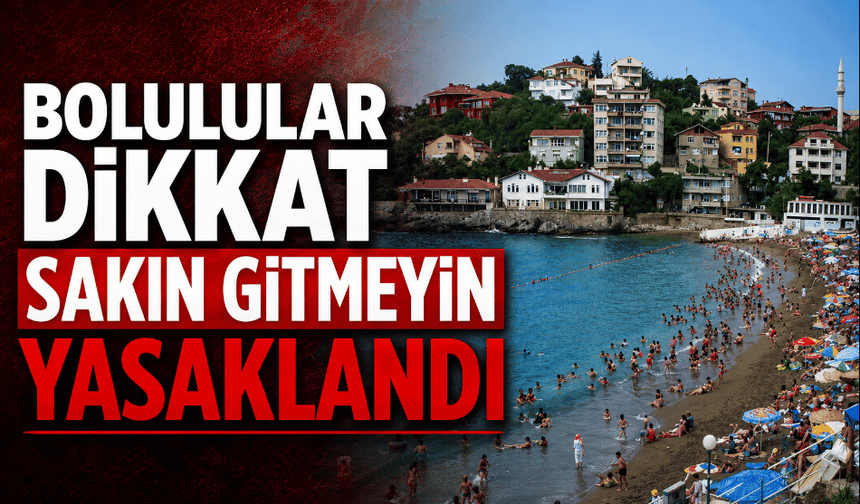 Bolu'nun dibinde denize girmek yasaklandı