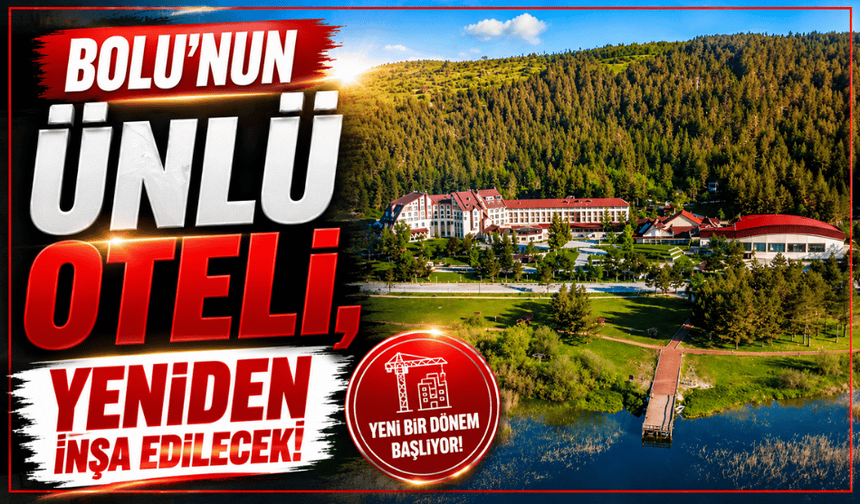 Abant Palace Otel, yeniden inşa edilecek