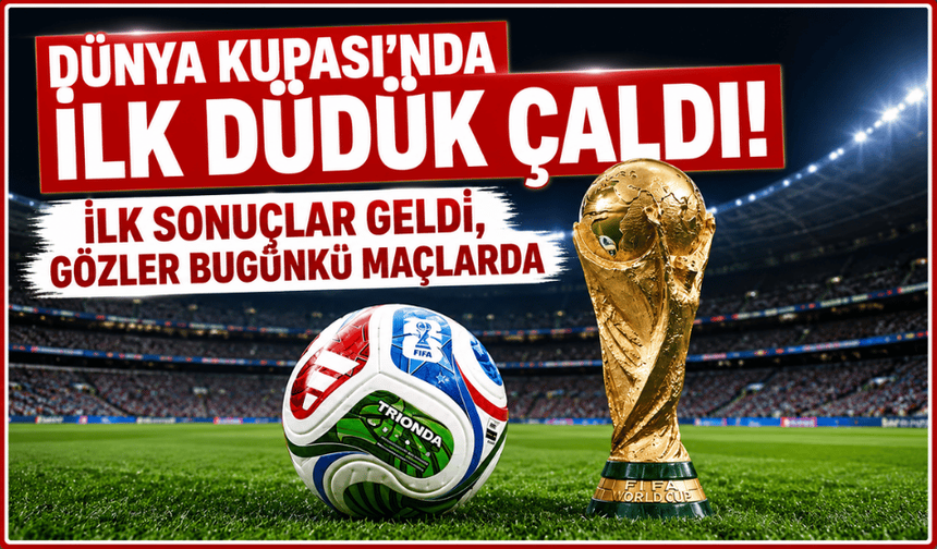 Dünya Kupası'nda ilk düdük çaldı: İlk sonuçlar geldi, gözler bugünkü maçlarda