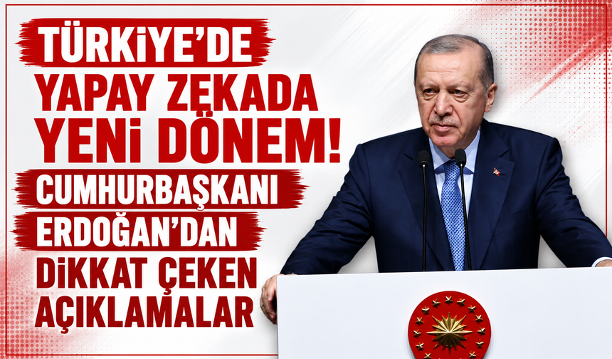 Erdoğan'dan Yapay Zeka Mesajı: Kendi Modellerimizi Geliştireceğiz