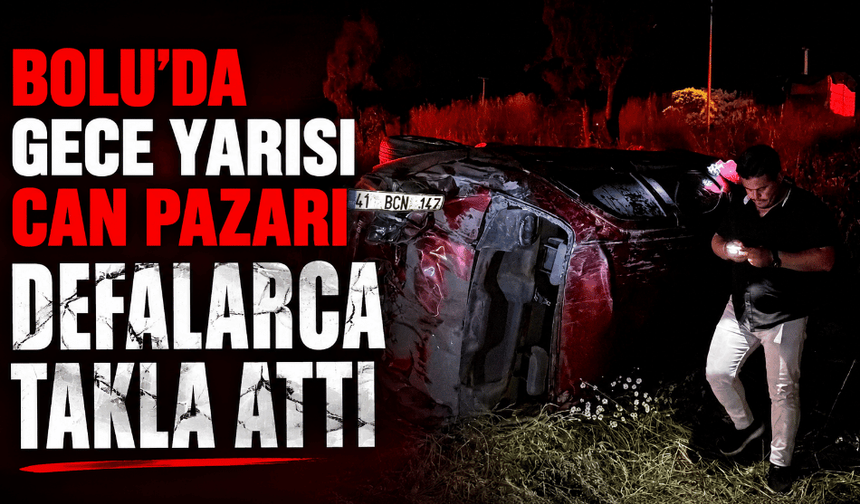 Gece yarısı can pazarı taklalar attı
