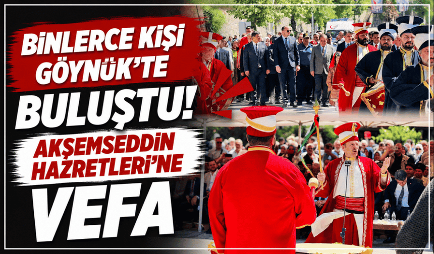 Göynük'te tarihi gün! Akşemseddin Hazretleri dualarla yâd edildi