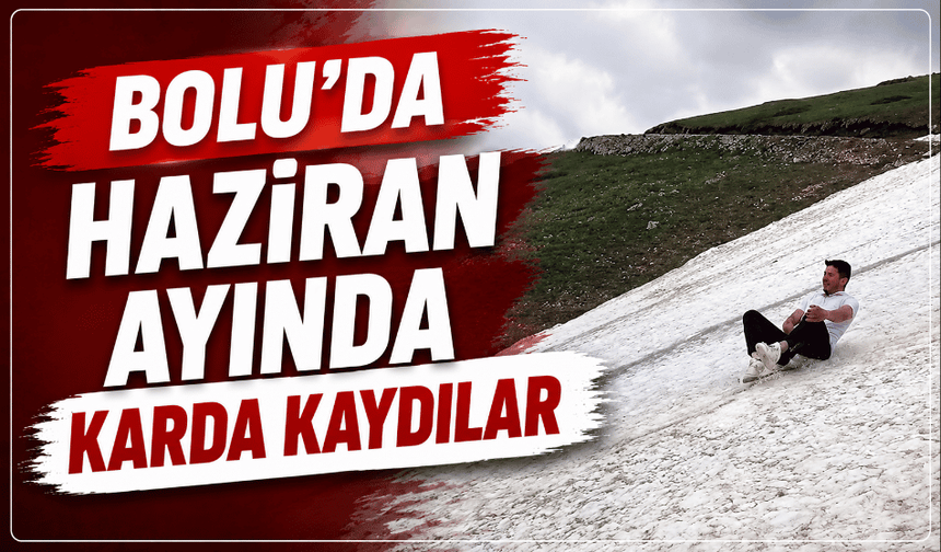 Haziran ayında kar eğlencesi görüntülendi