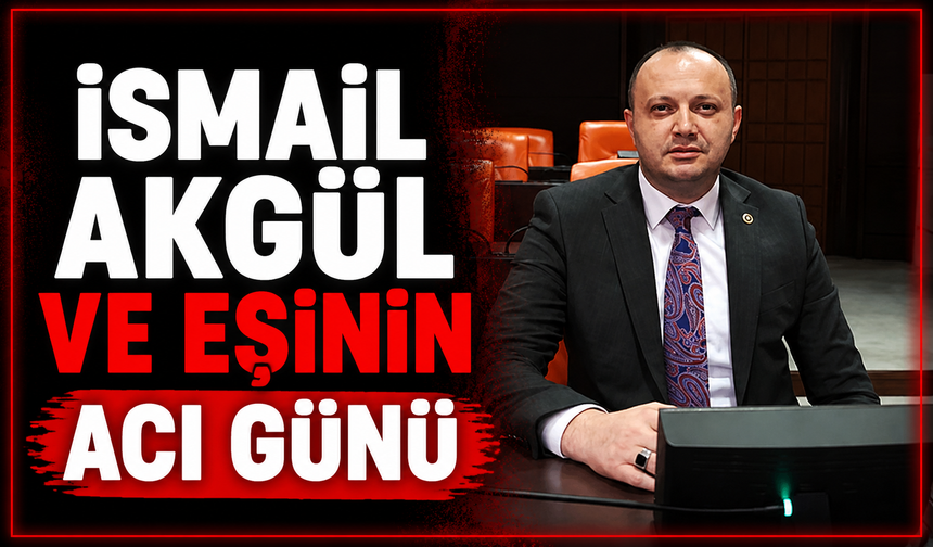 İsmail Akgül ve eşinin acı günü