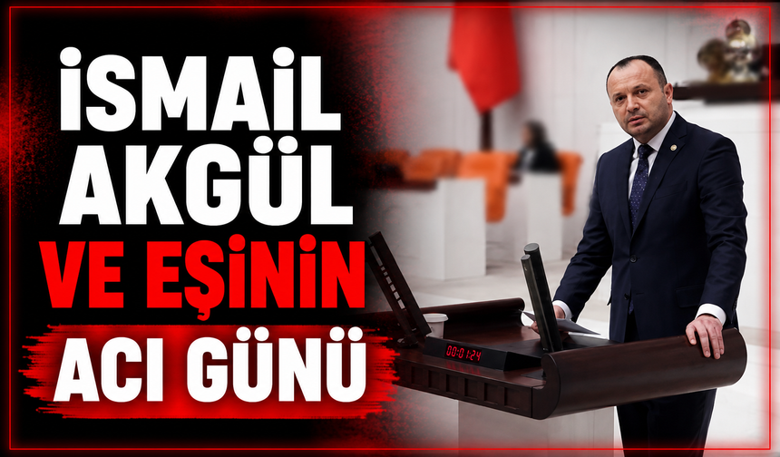 İsmail Akgül ve eşinin acı günü