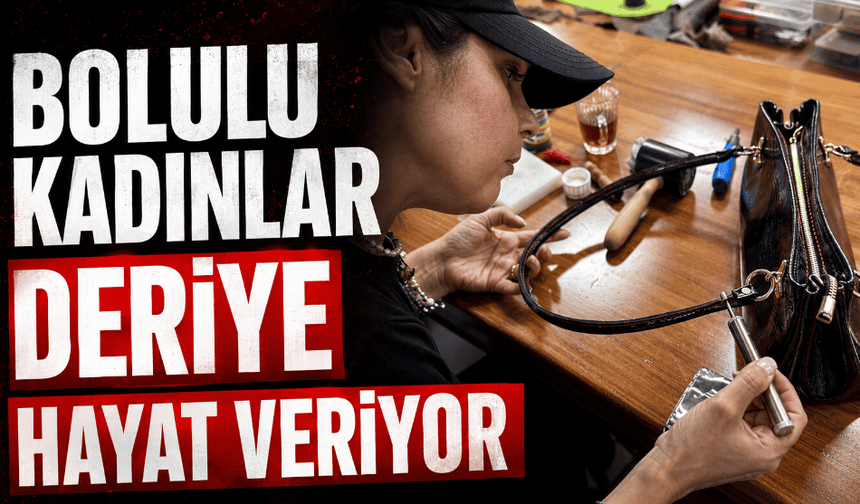 Kadınlar deriye hayat veriyor