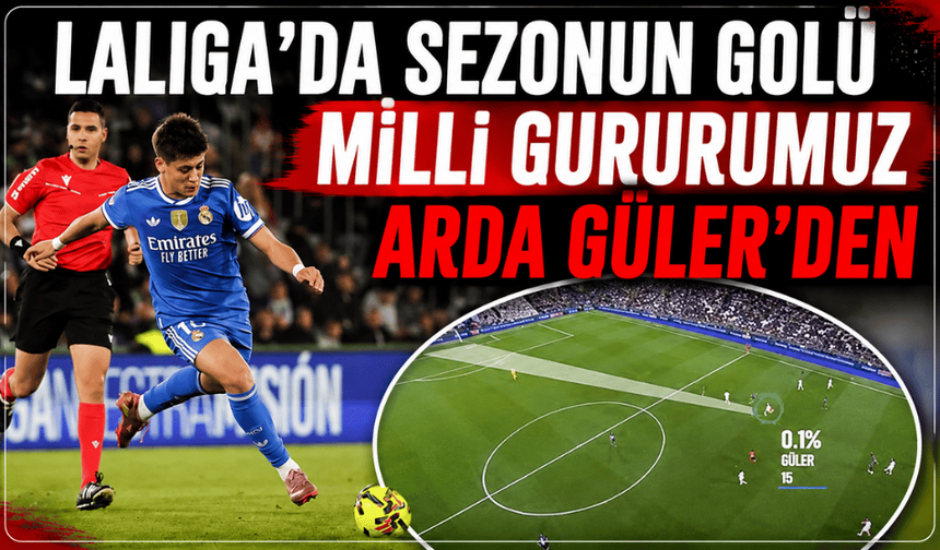 LaLiga'da sezonun golü Arda Güler'den