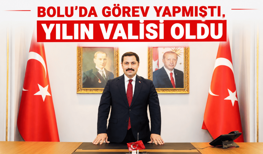 Bolu'da görev yapmıştı, yılın valisi seçildi