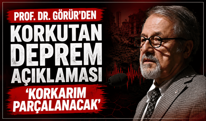 Naci Görür’den korkutan deprem açıklaması