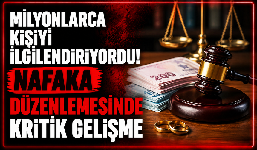 Milyonlarca kişiyi ilgilendiriyordu! Nafaka düzenlemesinde kritik gelişme