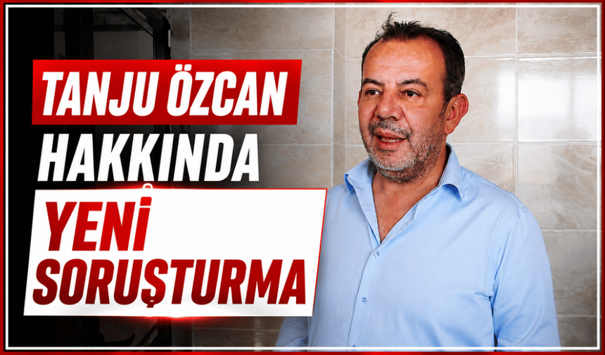 Tanju Özcan hakkında yeni soruşturma