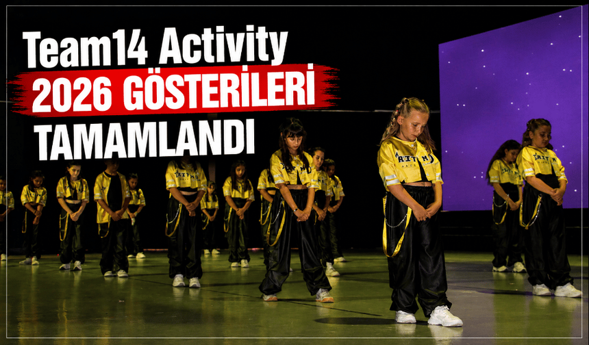 Team14 Activity 2026 gösterileri tamamlandı
