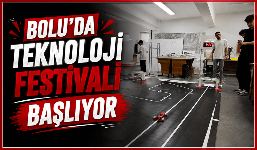 Bolu’da teknoloji festivali başlıyor!