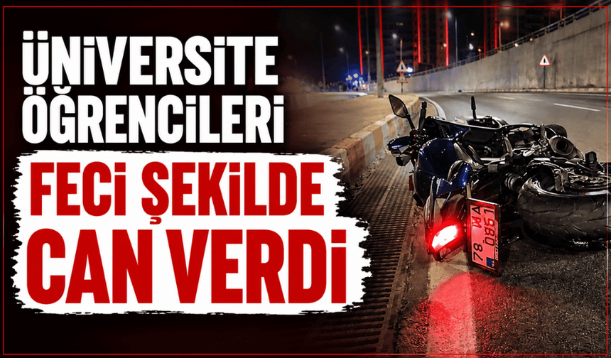 Üniversite öğrencileri feci şekilde can verdi