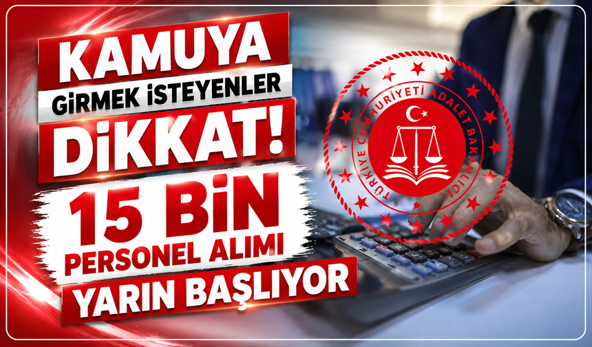 Kamuya Girmek İsteyenler Dikkat! 15 Bin Personel Alımı Yarın Başlıyor