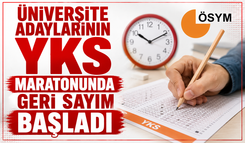 Üniversite adaylarının YKS maratonunda geri sayım başladı