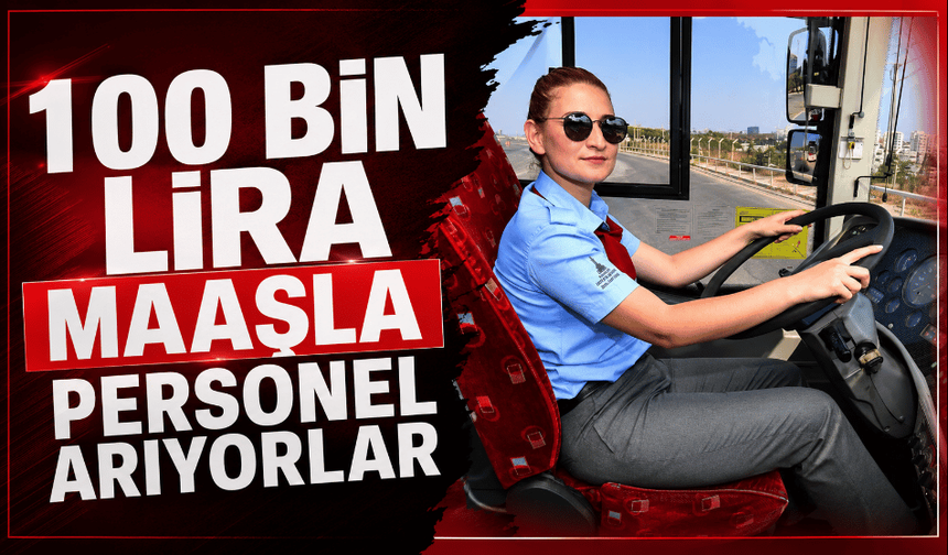 100 bin lira maaşla personel arıyorlar