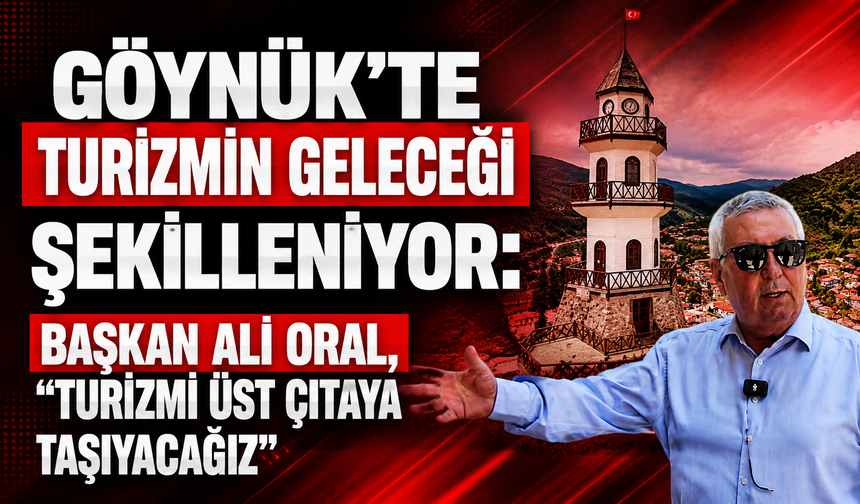 SENTRUM projesiyle Göynük'te turizmin geleceği şekillenecek: Başkan Ali Oral, “turizm üst seviyeye çıkacak"