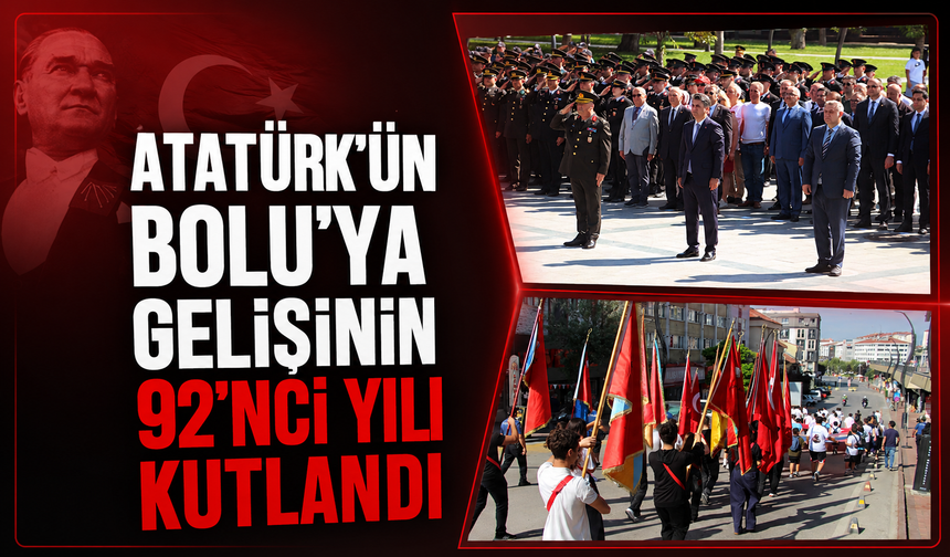 Atatürk’ün Bolu’ya gelişinin 92. yıl dönümü coşkuyla kutlandı