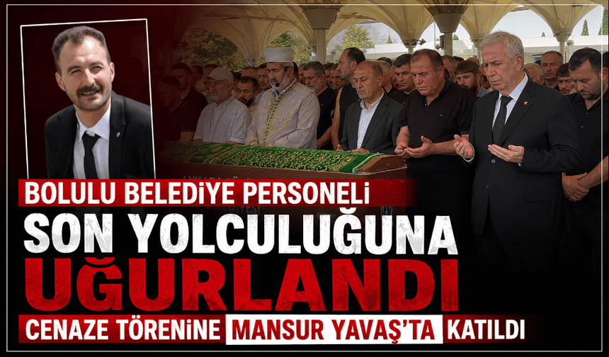 Belediye personeli defnedildi Mansur Yavaş, törene katıldı