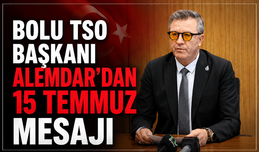 Abdullah Alemdar'dan 15 Temmuz Demokrasi ve Milli Birlik Günü