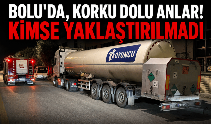 Bolu'da korku dolu anlar! Kimse yaklaştırılmadı