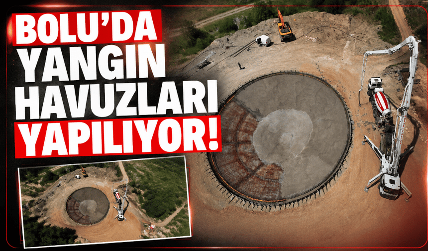 Bolu'da, helikopterler için yangın söndürme havuzları hazırlanıyor
