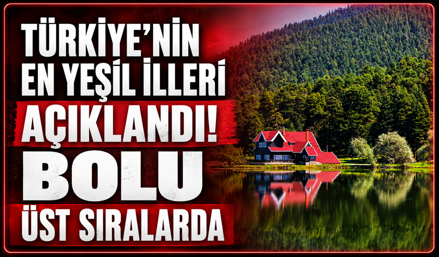 Bolu, Türkiye'nin en yeşil 4'üncü ili oldu