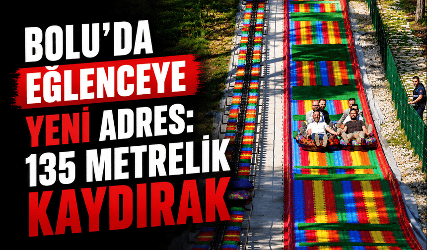 Bolu’da 135 metrelik dev kaydırak açılıyor!