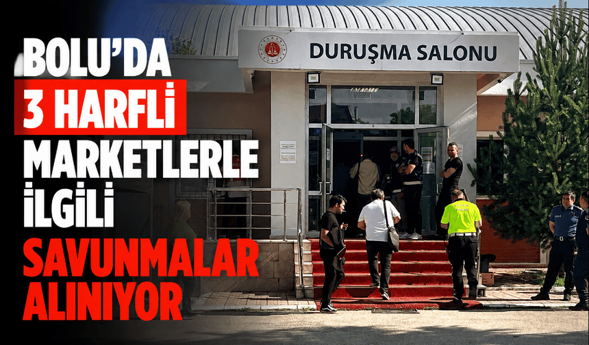 Bolu'da 3 harfli marketlerle ilgili savunmalar alınıyor