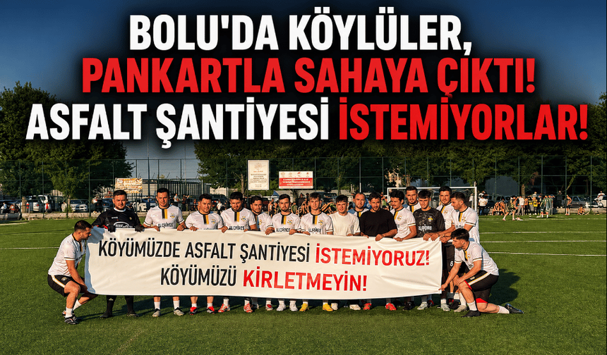 Bolu'da asfalt şantiyesi tepkisi büyüyor: Pankartla sahaya çıktılar