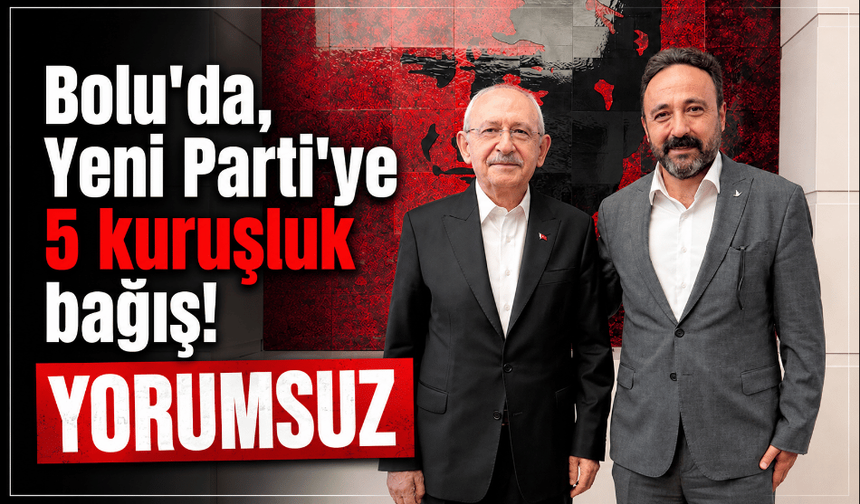 Yeni Parti’ye, 5 kuruşluk bağış yaptı
