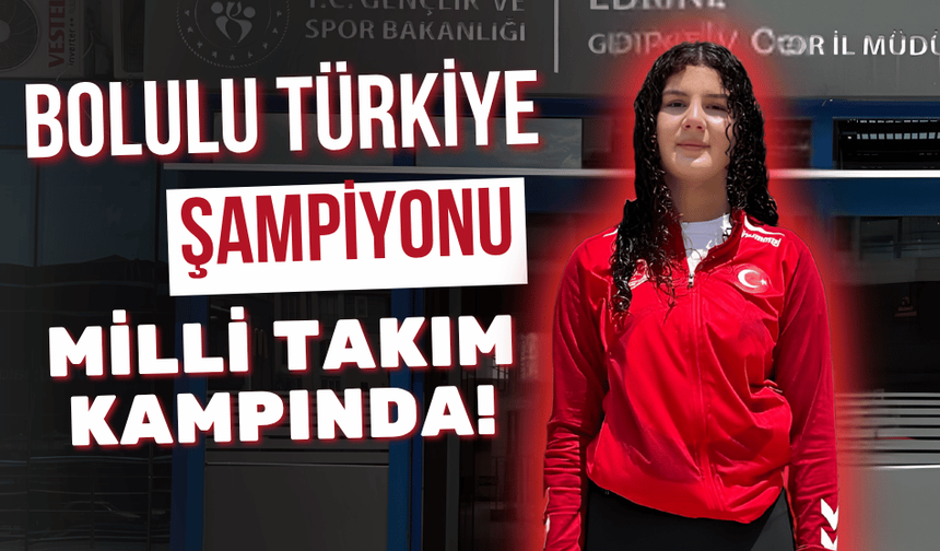 Bolu’nun şampiyon güreşçisi, milli takım kampında hazırlanıyor!