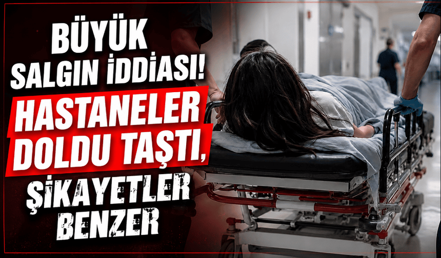 Büyük salgın iddiası: Hastaneler doldu taştı, şikayetler benzer