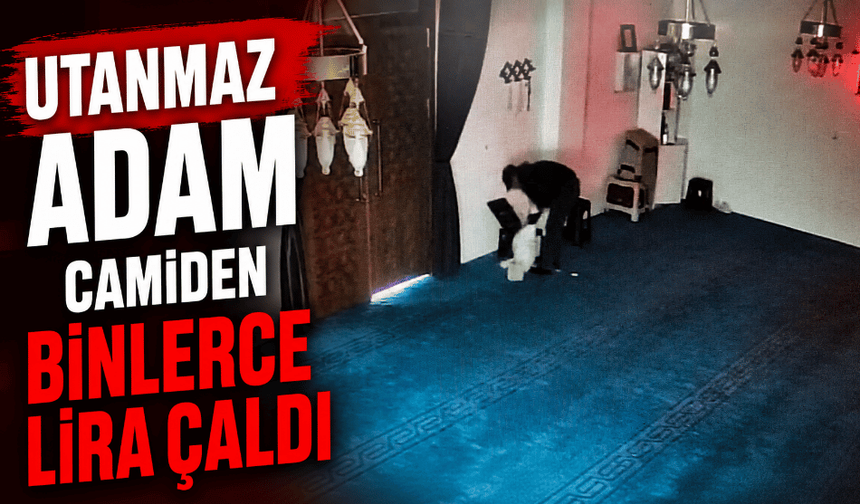 Camiye girdi, yardım kutusundaki 100 bin lirayı çaldı