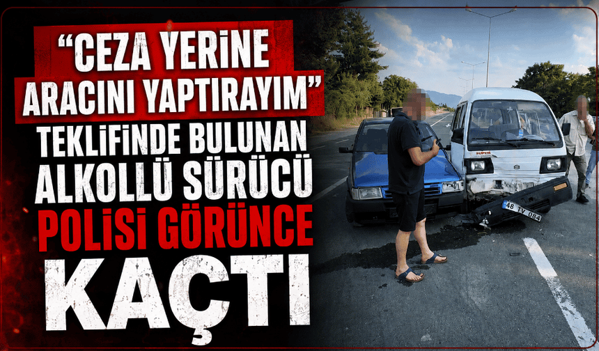"Ceza yerine aracını yaptırayım" teklifinde bulunan alkollü sürücü polisi görünce kaçtı