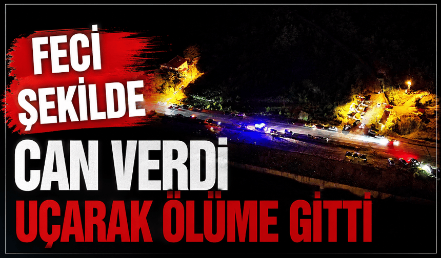 Feci şekilde can verdi uçarak ölüme gitti