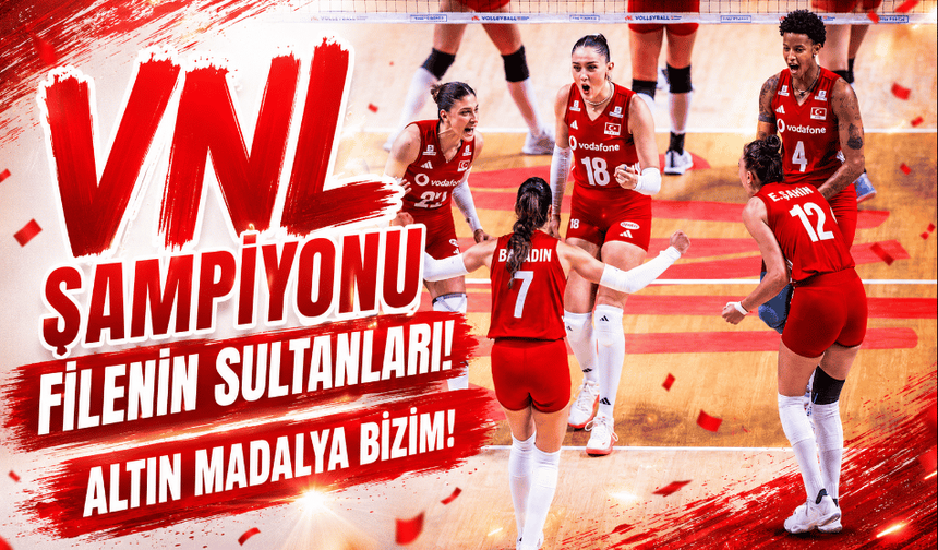Filenin Sultanları, VNL 2026'da şampiyon oldu
