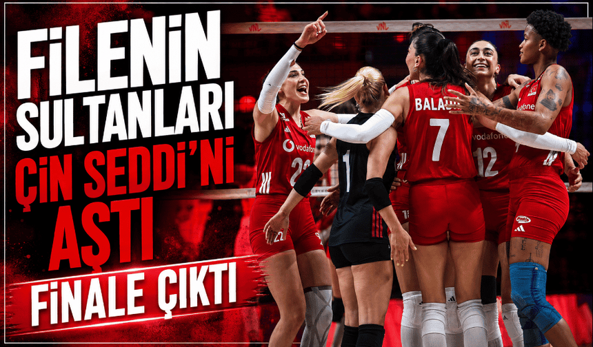 Filenin sultanları Çin Seddi’ni aştı finale çıktı