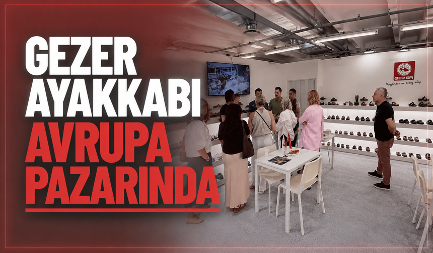 Gezer Ayakkabı Avrupa Pazarında