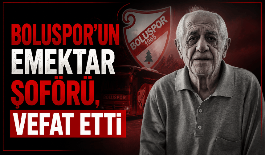 Boluspor’un emektar şoförü Hacı Sedat Kalaycı, vefat etti