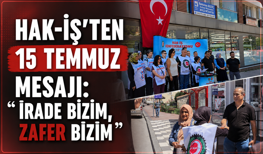 HAK-İŞ, 15 TEMMUZ’UN 10. YILINDA ŞEHİTLERİ UNUTMADI