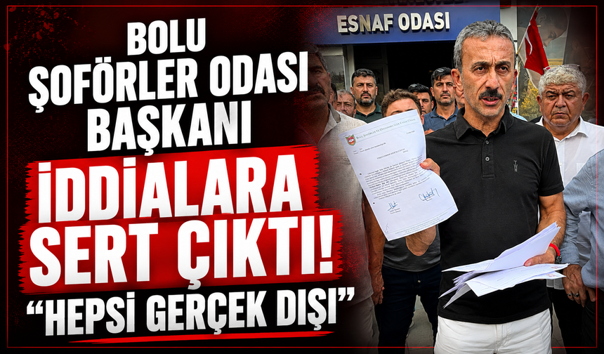 Bolu Şoförler Odası Başkanı Öztürk'ten iddialara yanıt: "Yasal süreci başlatacağız"