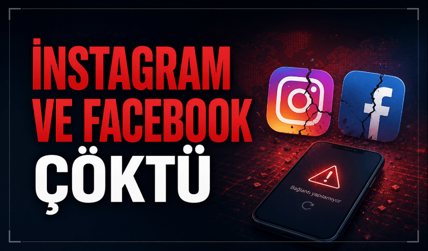 Instagram ve Facebook çöktü ulaşılamıyor
