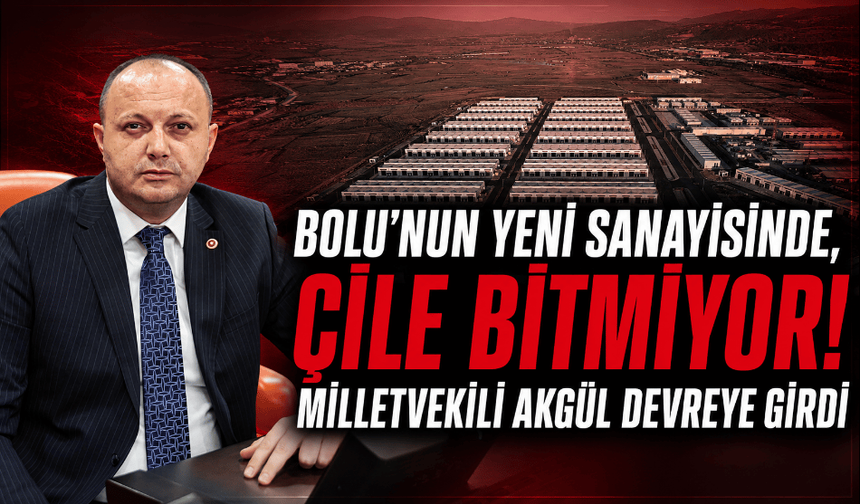 Bolu’da sanayi esnafının çilesi bitmiyor! Çözüm için Milletvekili Akgül devrede