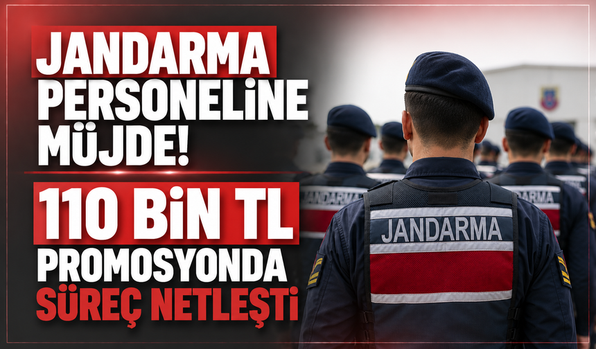 Jandarma Personeline Müjde! 110 Bin TL Promosyonda Süreç Netleşti