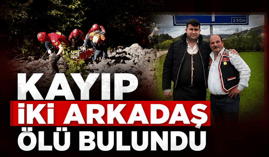 Kayıp iki arkadaş dere yatağında ölü bulundu