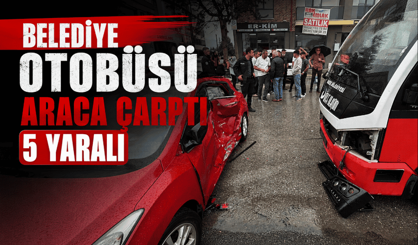Korkutan kaza Belediye otobüsü araca çarptı 5 yaralı
